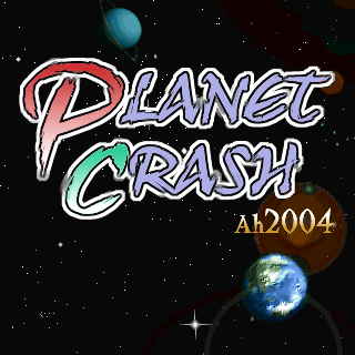 Planet Crash Ah2004 - プラネット・クラッシュ ウェブ